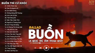 Nhạc Ballad Buồn Hay Nhất - Chốn Phồn Hoa, Sao Ta Ngược Lối | top 100 bài nhạc trẻ nghe là khóc