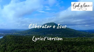 Eliberator e Isus [lyrics] - versuri - Christian Romanian Song