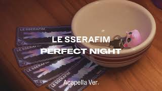 [Clean Acapella] Le Sserafim - Perfect Night