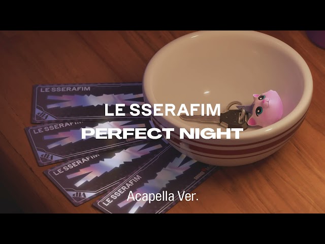 [Clean Acapella] LE SSERAFIM - Perfect Night class=
