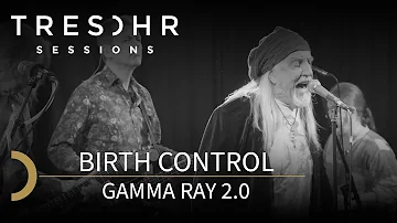 Birth Control - Gamma Ray 2.0 - TRESOHR SESSIONS