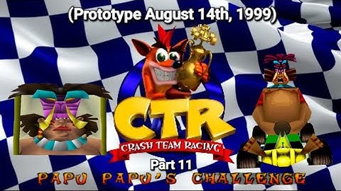 CTR Crash Team Racing Prototype: (August 14, 1999) Part 11: Papu Papu