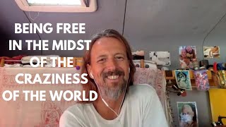 Being Free in the Midst of the Craziness of the World #nonduality #freedom #advaita