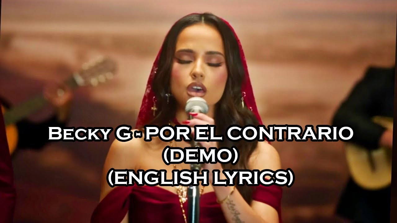 Becky G - POR EL CONTRARIO (DEMO) (ENGLISH LYRICS) - YouTube