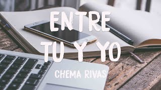 Entre Tu y Yo - Chema Rivas 🫦