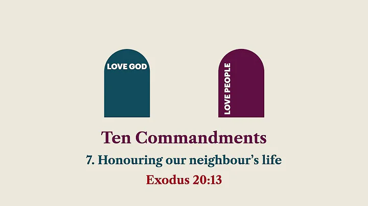 [10 Commandments series] 7. Honouring our neighbour's life
