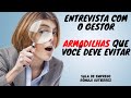 ENTREVISTA COM O GESTOR: ARMADILHAS QUE VOCÊ DEVE EVITAR