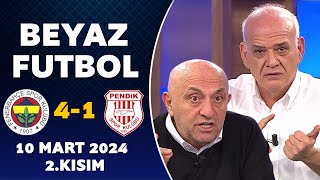 Beyaz Futbol 10 Mart 2024 2.Kısım / Fenerbahçe 4-1 Pendikspor by Beyaz Futbol 163,020 views 2 weeks ago 50 minutes