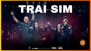 Traí Sim  - MAIARA & MARAISA -  feat. Zé Neto & Cristiano  -  (Ao Vivo)