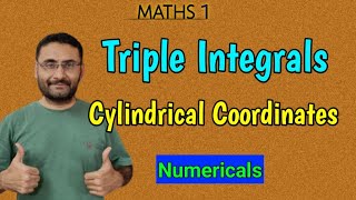 Triple Integration | Cylindrical Coordinates | Numerical | Maths 1