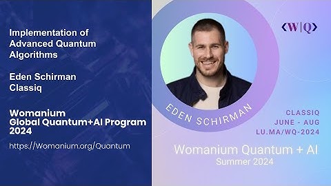 WOMANIUM QUANTUM + AI 2024: DAY 17 ❯ Advanced Quantum Algorithm Design (Eden Schirman - Classiq)