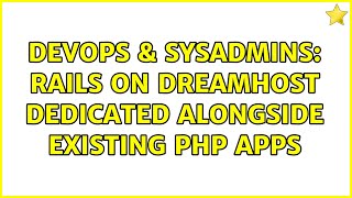 DevOps & SysAdmins: Rails on Dreamhost dedicated alongside existing PHP apps