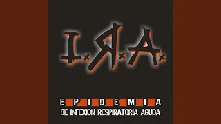 Video thumbnail of "I.R.A. Infección respiratoria Aguda - Atentado Terrorista"