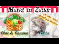Reisetipp für Zadar/Kroatien - Besuch des traditionellen Obst- Gemüsemarktes und des Fischmarktes