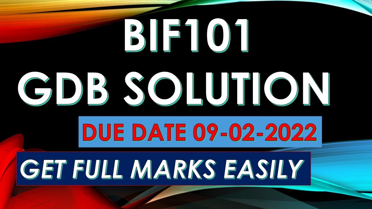 BIF101 GDB SOLUTION_DUE DATE 09-02-22_GET FULL MARKS
