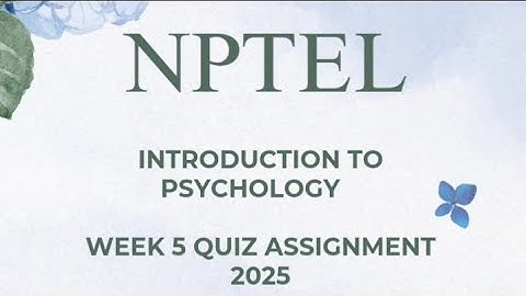 Introduction to psychology  Week 5 quiz assignment solutions NPTEL 2025 SWAYAM