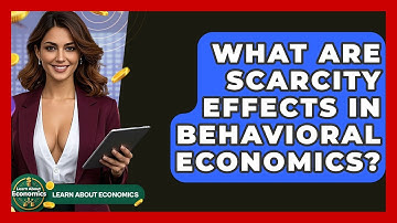What Are Scarcity Effects In Behavioral Economics? - Learn About Economics