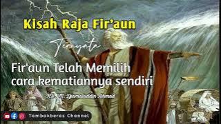 Kisah Raja Fir'aun | Kelahiran Sampai Kebinasaannya | KH. M. Djamaluddin Ahmad