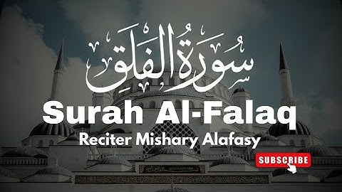 Surah Al-Falaq  (Al-Falaq) by Mishary alafasy | full with arabic text and urdu | 113 سوره الفلق
