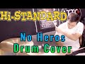 No Heros | Hi-Standard | Drum Cover I ノーヒーローズ | ハイスタンダード | ドラムカバー