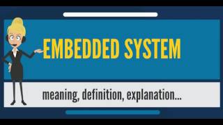 What is EMBEDDED SYSTEM What does EMBEDDED SYSTEM mean EMBEDDED SYSTEM meaning & explanation