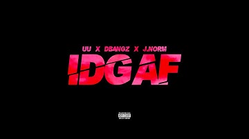 uuondatrack x DBangz x J.Norm - I.D.G.A.F (Audio)