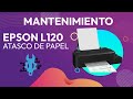 Mantenimiento a impresora Epson L120 | Atasco de papel | error de atasco e impresiones con rayas