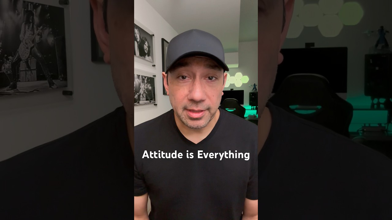 Your attitude is everything 
