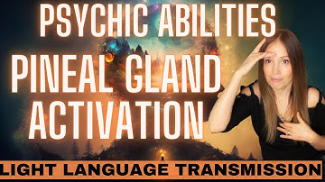 Enhance Your Psychic Powers: Activate the Pineal Gland with Light Language