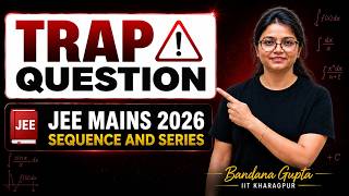 🚨 TRAP Question of JEE Mains 2026 | Sequence & Series | JEE Maths