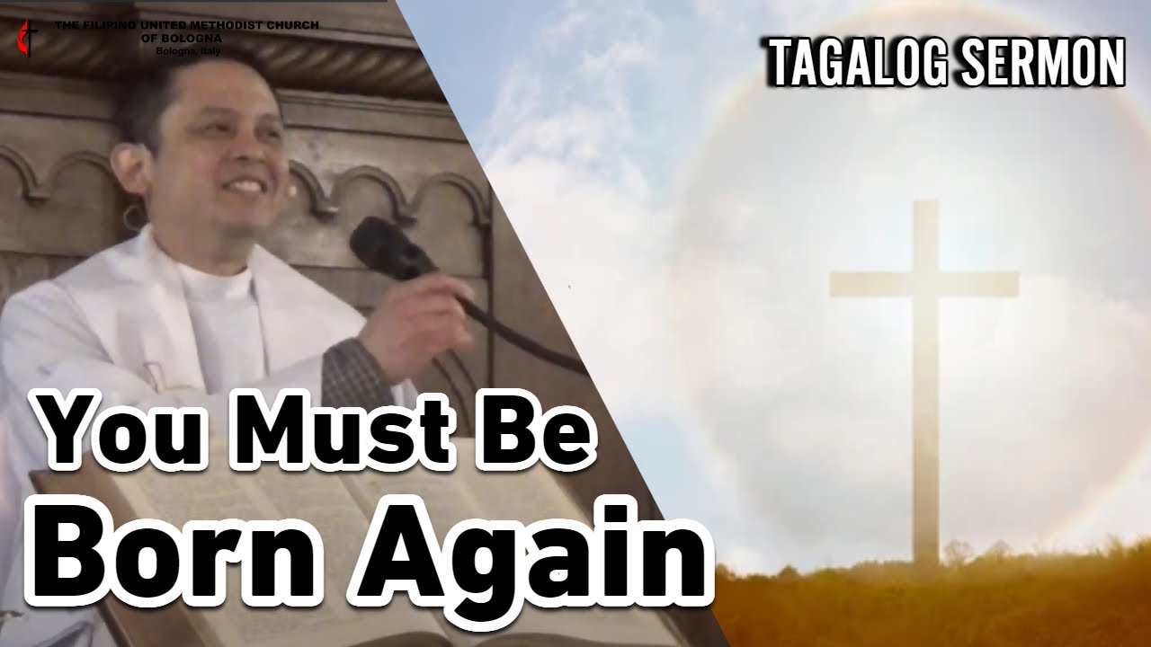 [TAGALOG SERMON] John 3:1-17 | YOU MUST BE BORN AGAIN! | Pastor Ellezer Gungon