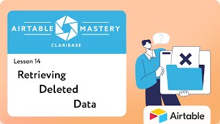 Lesson 14 of Module 3: Tips and Tricks if Data is Deleted from Airtable | Airtable Mastery
