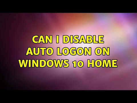 Can I disable auto logon on windows 10 home (5 Solutions!!)