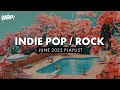 Indie pop  rock playlist  birp june 2022