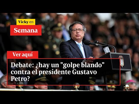 Debate: ¿hay un &quot;golpe blando&quot; contra el presidente Gustavo Petro? | Vicky en Semana