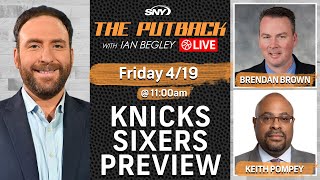 Knicks-Sixers playoff preview with Brendan Brown & Keith Pompey | The Putback with Ian Begley | SNY