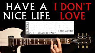 Have A Nice Life I Don&#39;t Love Guitar Lesson / Guitar Tab / Guitar Tabs / Guitar Chords / Cover