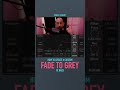 CUSTOM FX | Create your own fade 2 grey effect