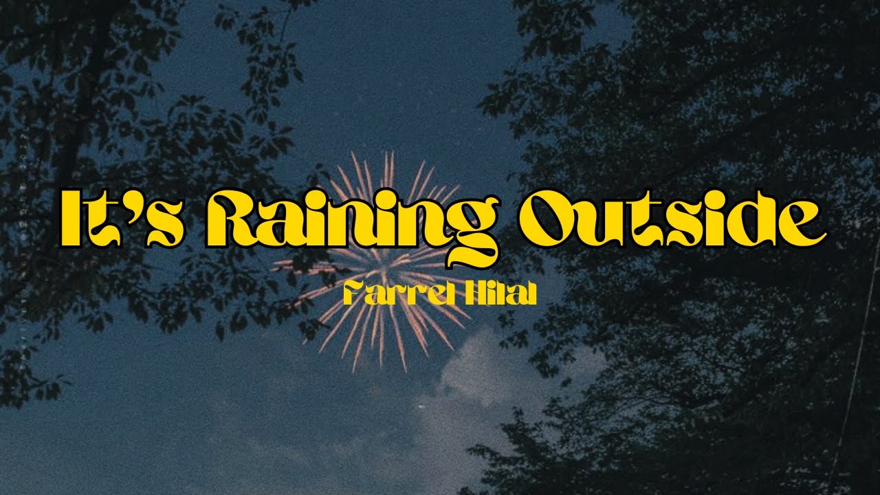 IT'S RAINING OUTSIDE - FARREL HILAL LYRICS - YouTube