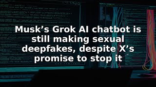 Musk’s Grok AI chatbot is still making sexual deepfakes, despite X’s promise to stop it #Shorts