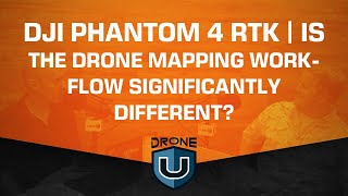 DJI Phantom 4 RTK | Is the Drone Mapping Workflow Significantly Different?