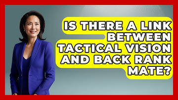 Is There A Link Between Tactical Vision And Back Rank Mate? - The Chess Codex