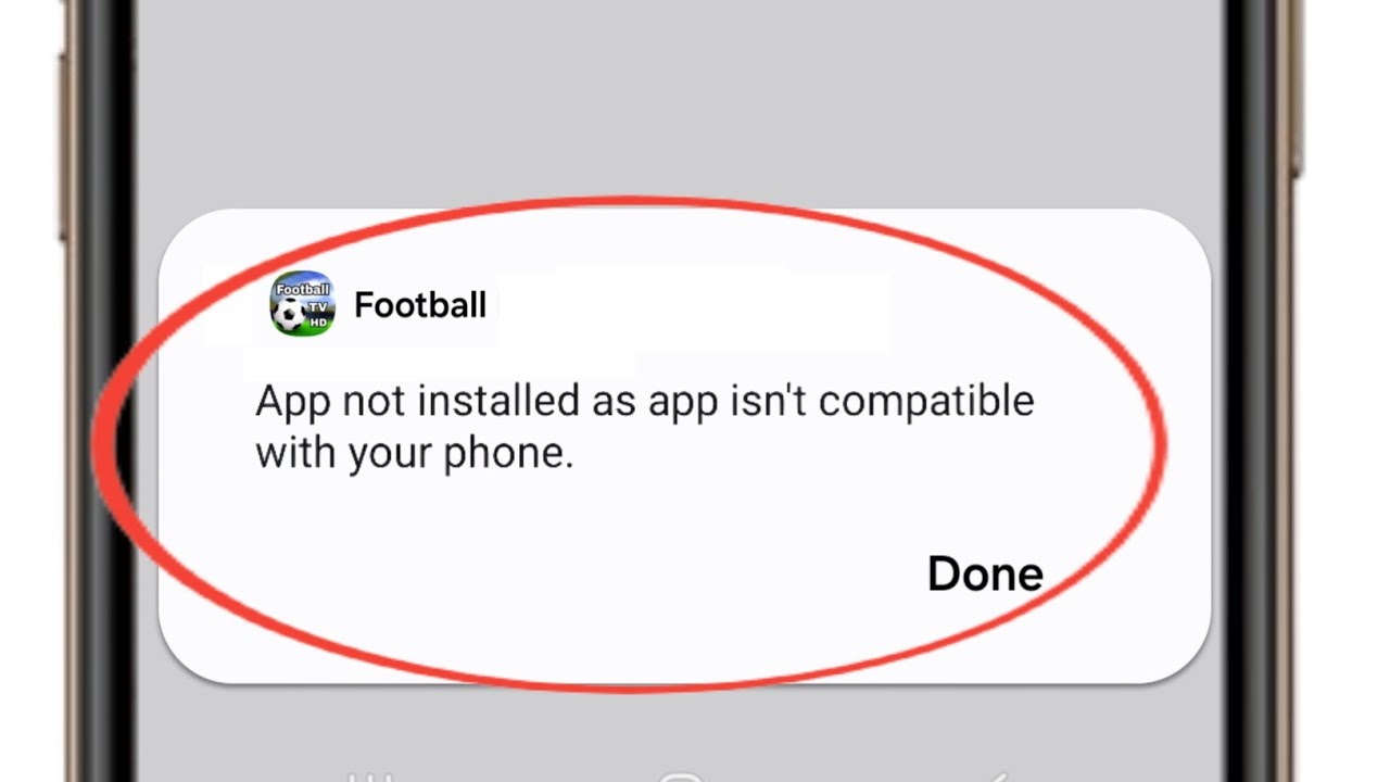 App not installed as app isn't compatible with your phone