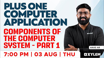 Plus One Computer Application - Components Of The Computer System  - Part 1 |Xylem Plus One Commerce