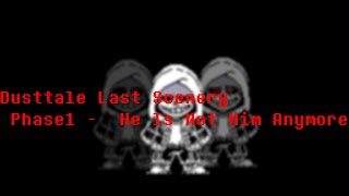 【animation】Dusttale  Last Scenery Phase1 -  He Is Not Him Anymore