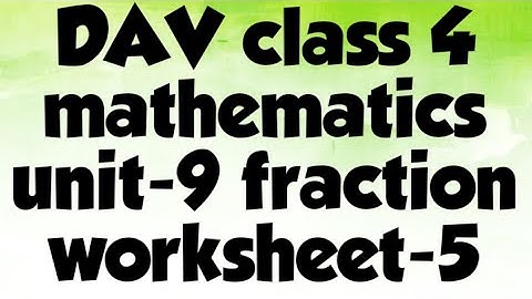 DAV public school class 4 mathematics unit-9 fraction   worksheet-5