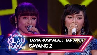 SUARANYA EMPUK! Tasya Rosmala feat Jihan Audy [SAYANG 2] - Road To Kilau Raya (23/2)