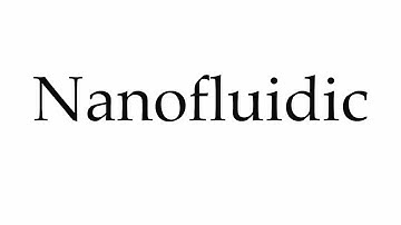 How to Pronounce Nanofluidic