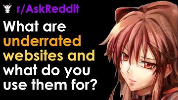 What are underrated websites and what do you use them for?