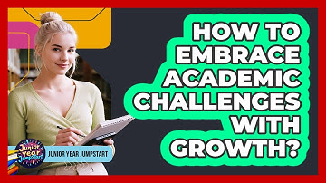 How To Embrace Academic Challenges With Growth?